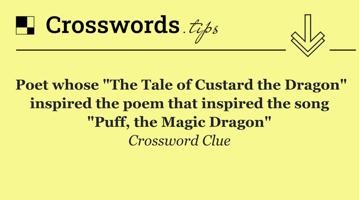 Poet whose "The Tale of Custard the Dragon" inspired the poem that inspired the song "Puff, the Magic Dragon"