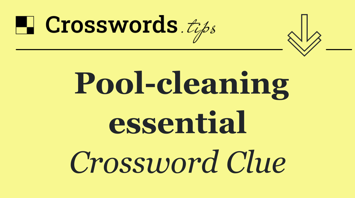 Pool cleaning essential
