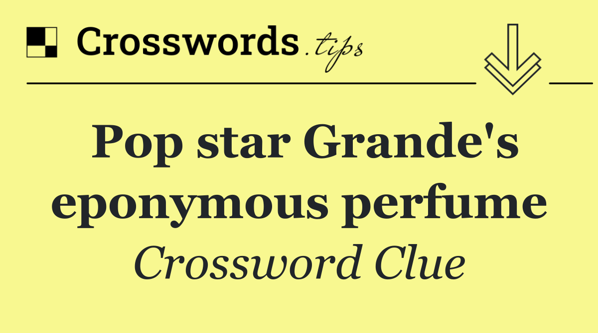 Pop star Grande's eponymous perfume