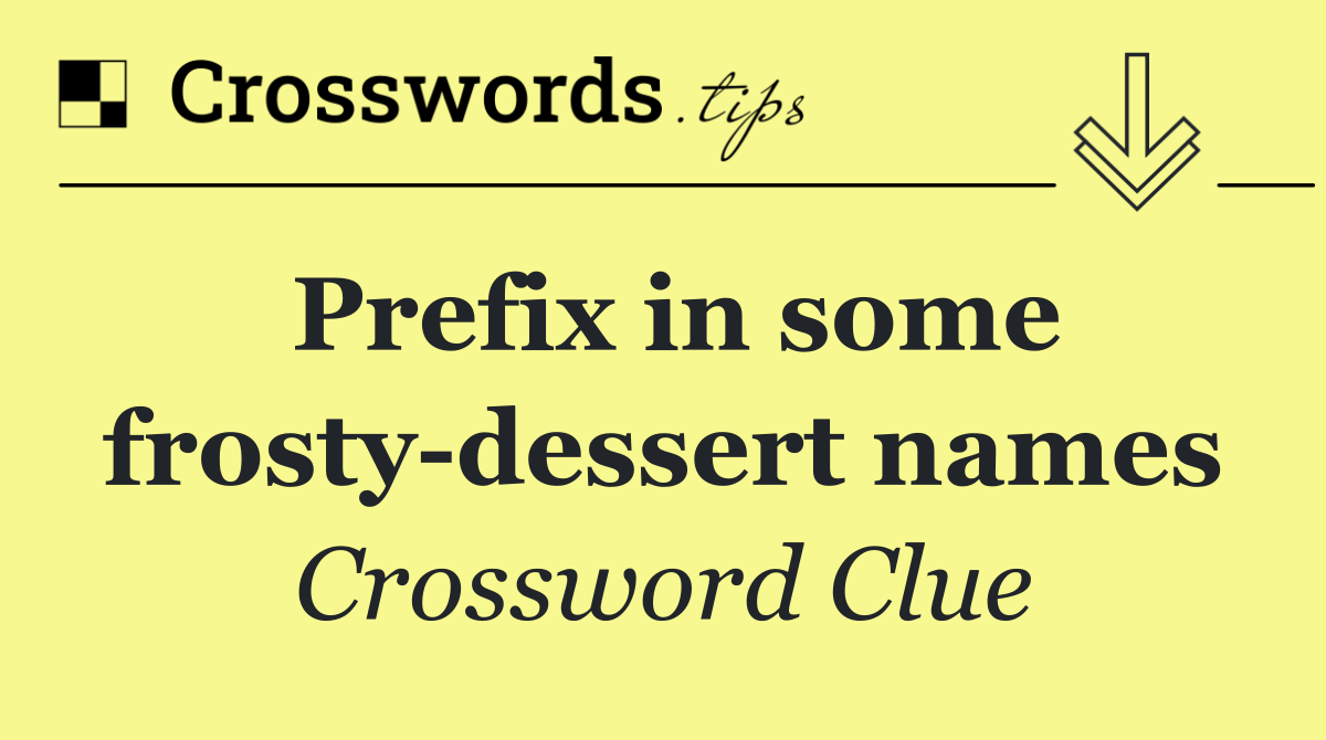 Prefix in some frosty dessert names