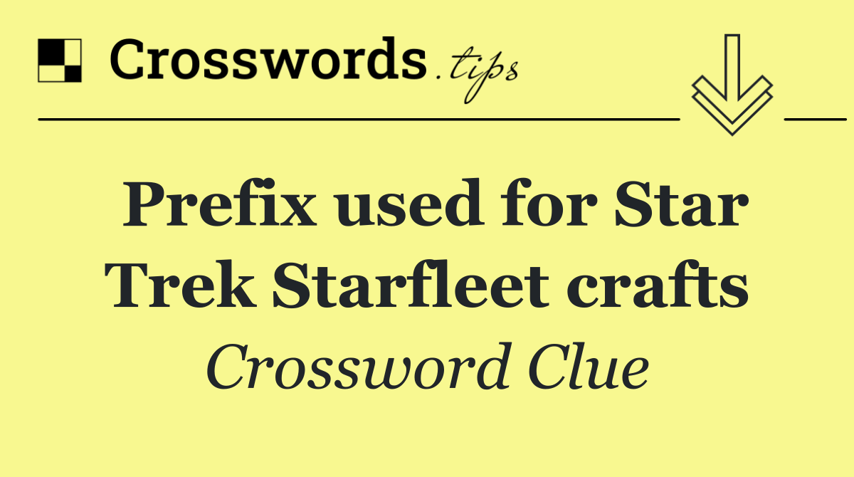 Prefix used for Star Trek Starfleet crafts