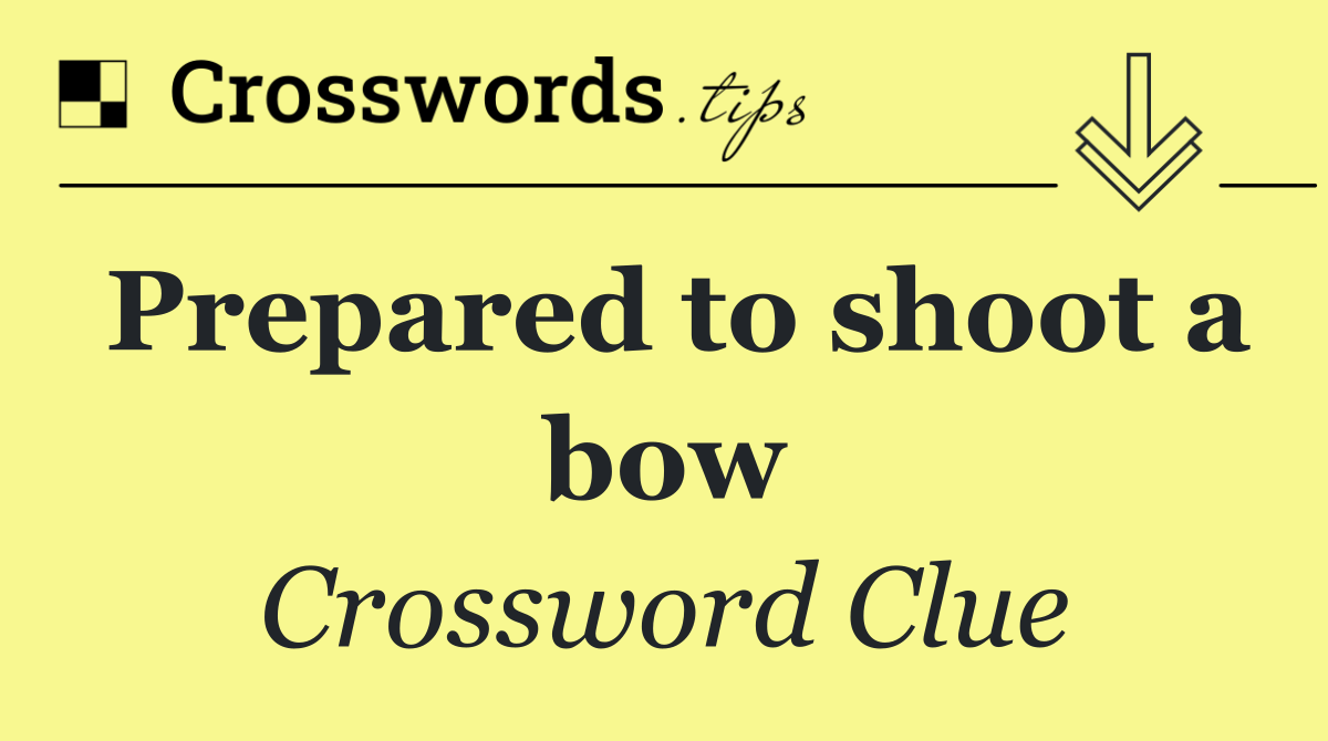 Prepared to shoot a bow
