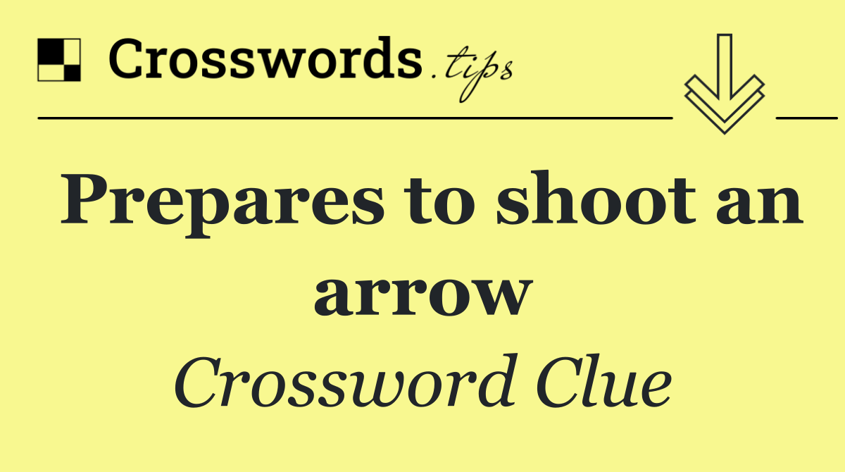 Prepares to shoot an arrow