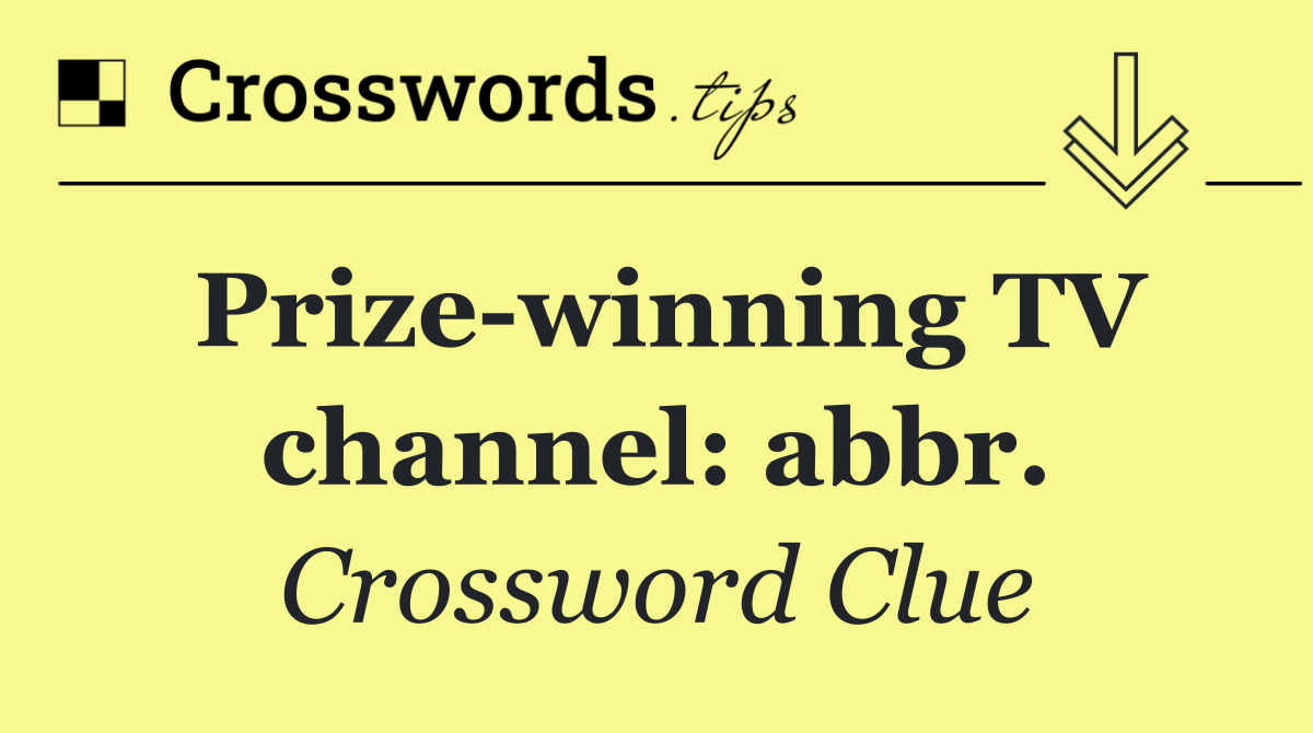 Prize winning TV channel: abbr.