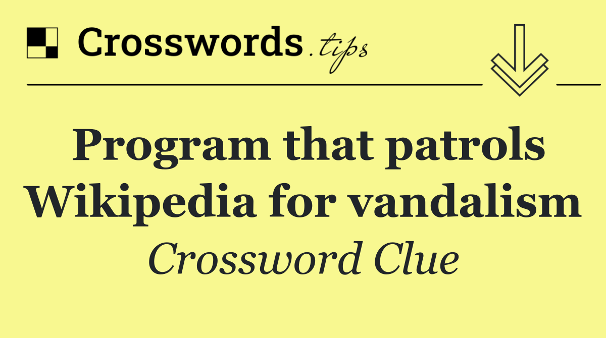 Program that patrols Wikipedia for vandalism