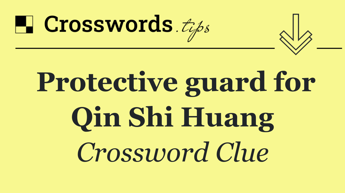 Protective guard for Qin Shi Huang