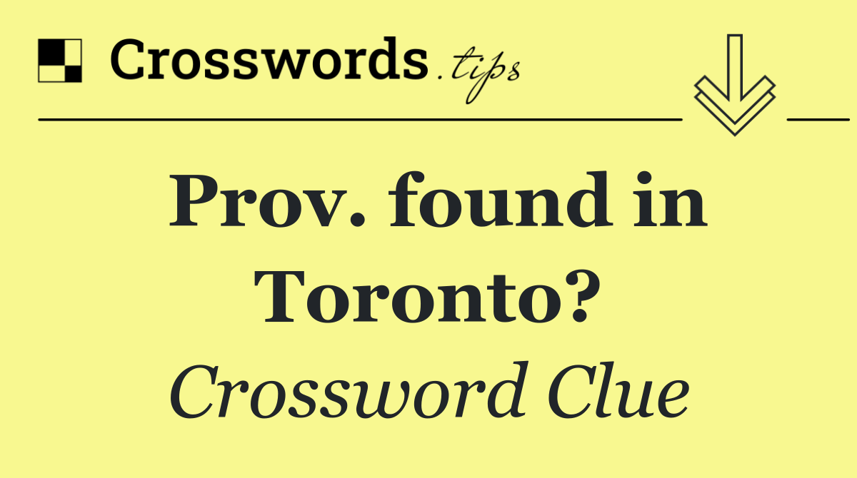 Prov. found in Toronto?