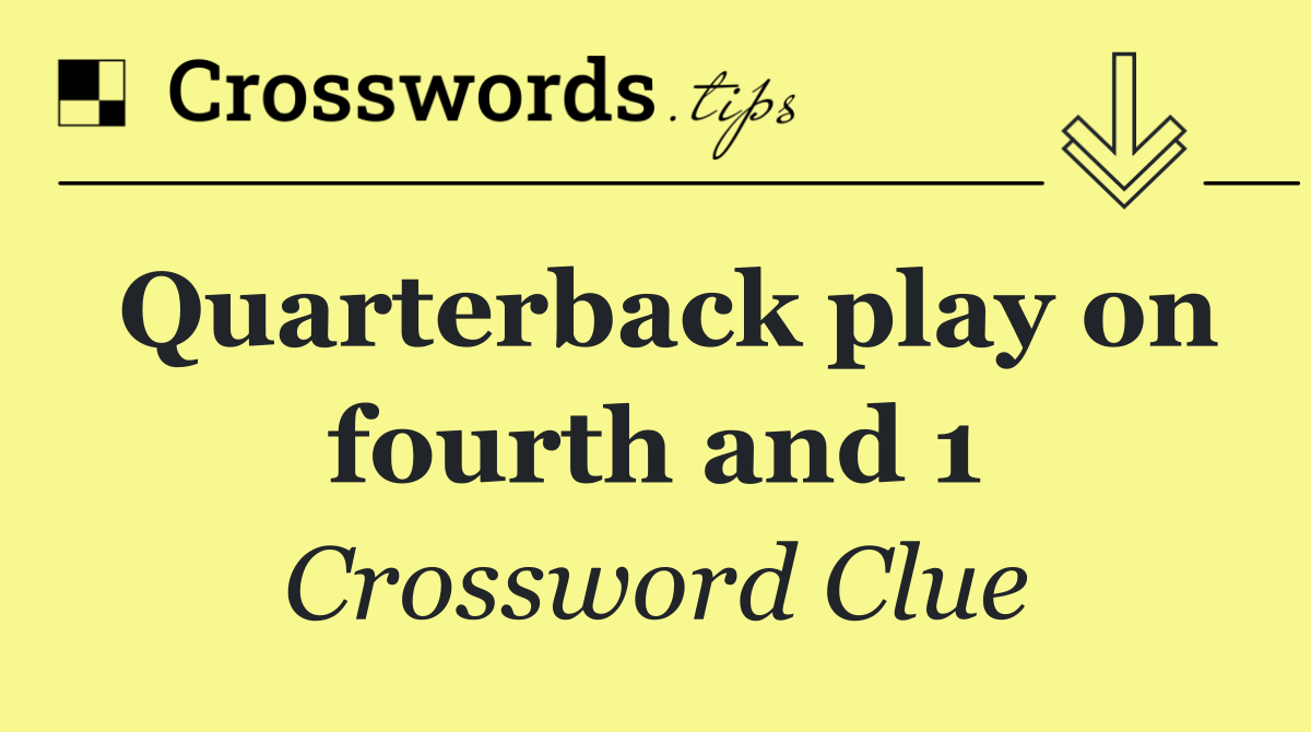 Quarterback play on fourth and 1
