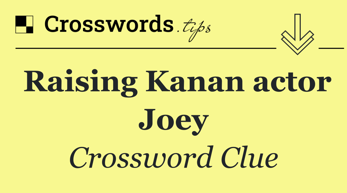 Raising Kanan actor Joey