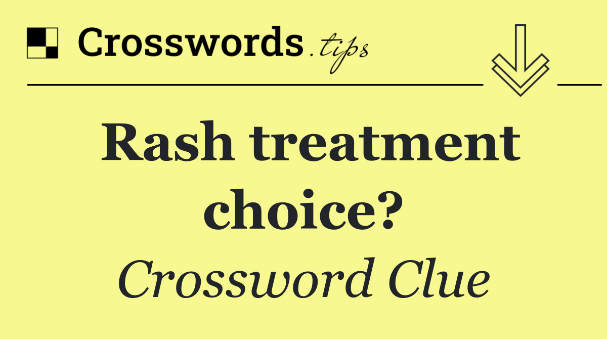 Rash treatment choice?
