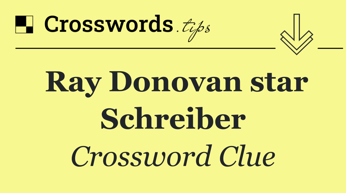 Ray Donovan star Schreiber