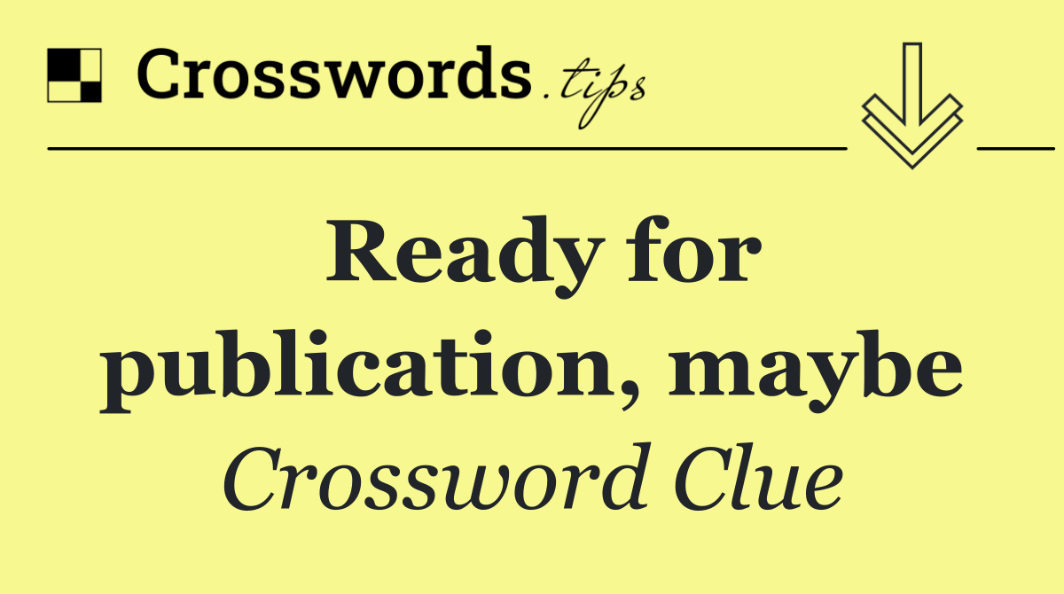 Ready for publication, maybe