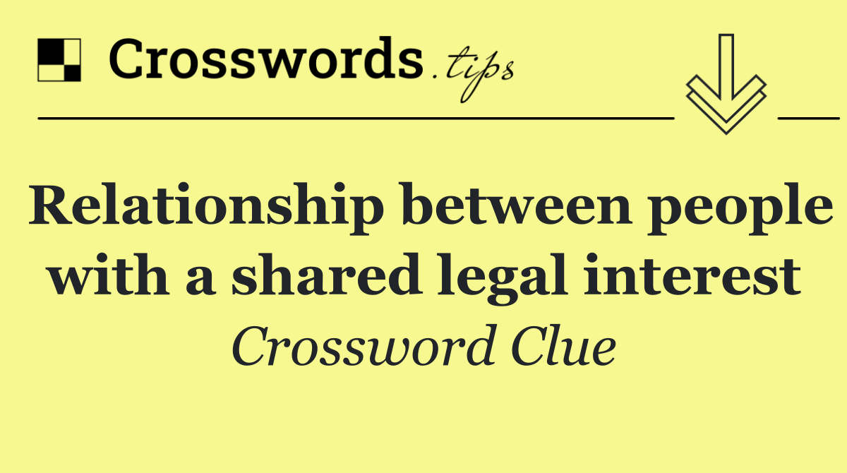 Relationship between people with a shared legal interest