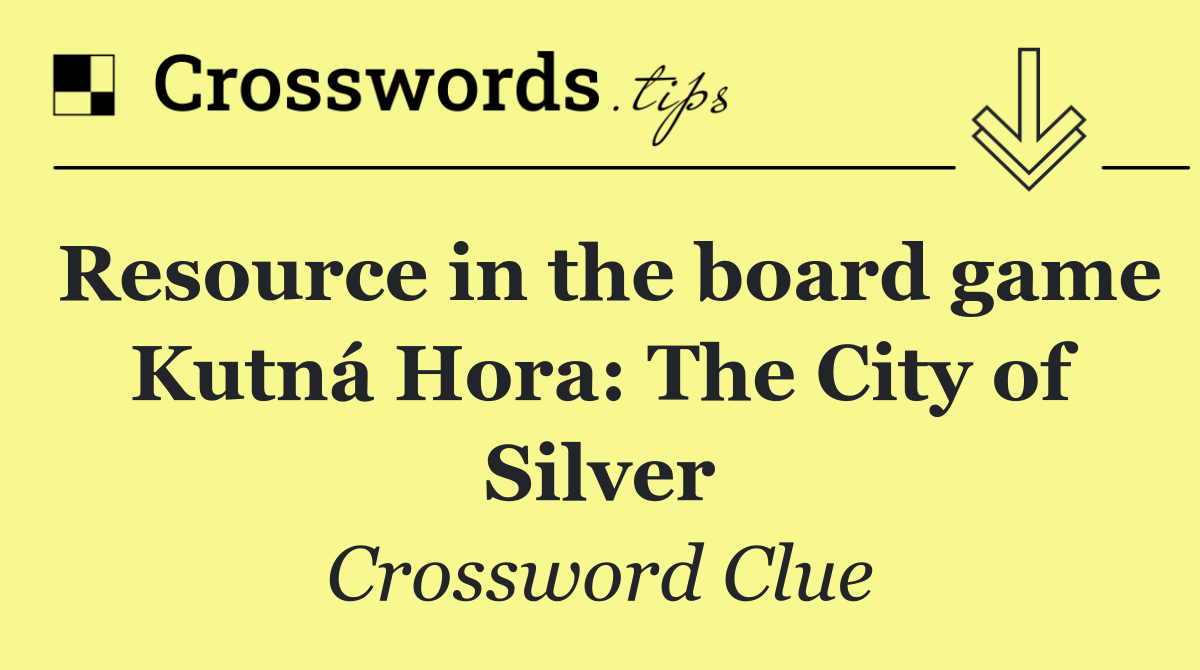 Resource in the board game Kutná Hora: The City of Silver