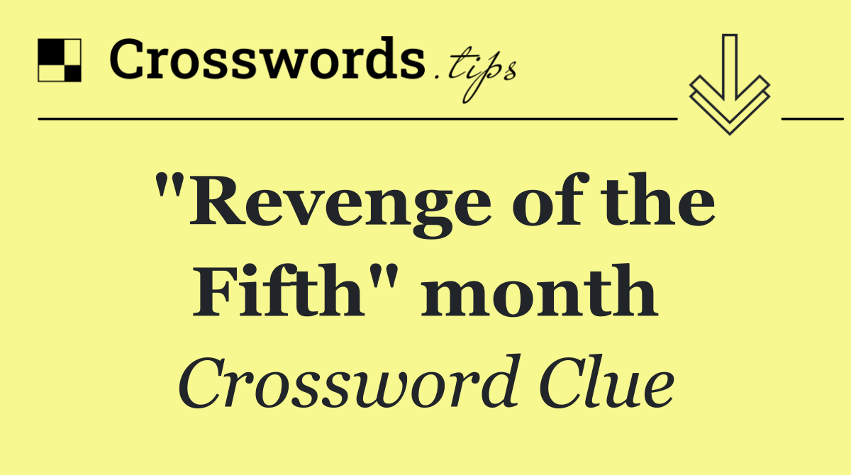 "Revenge of the Fifth" month