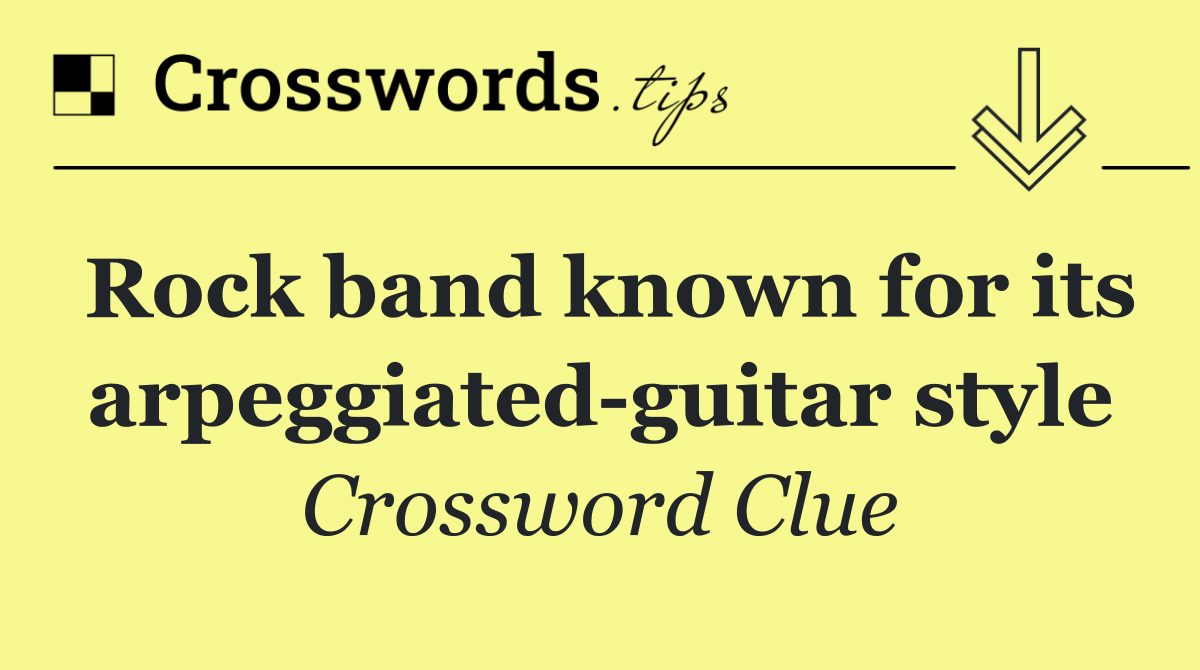 Rock band known for its arpeggiated guitar style