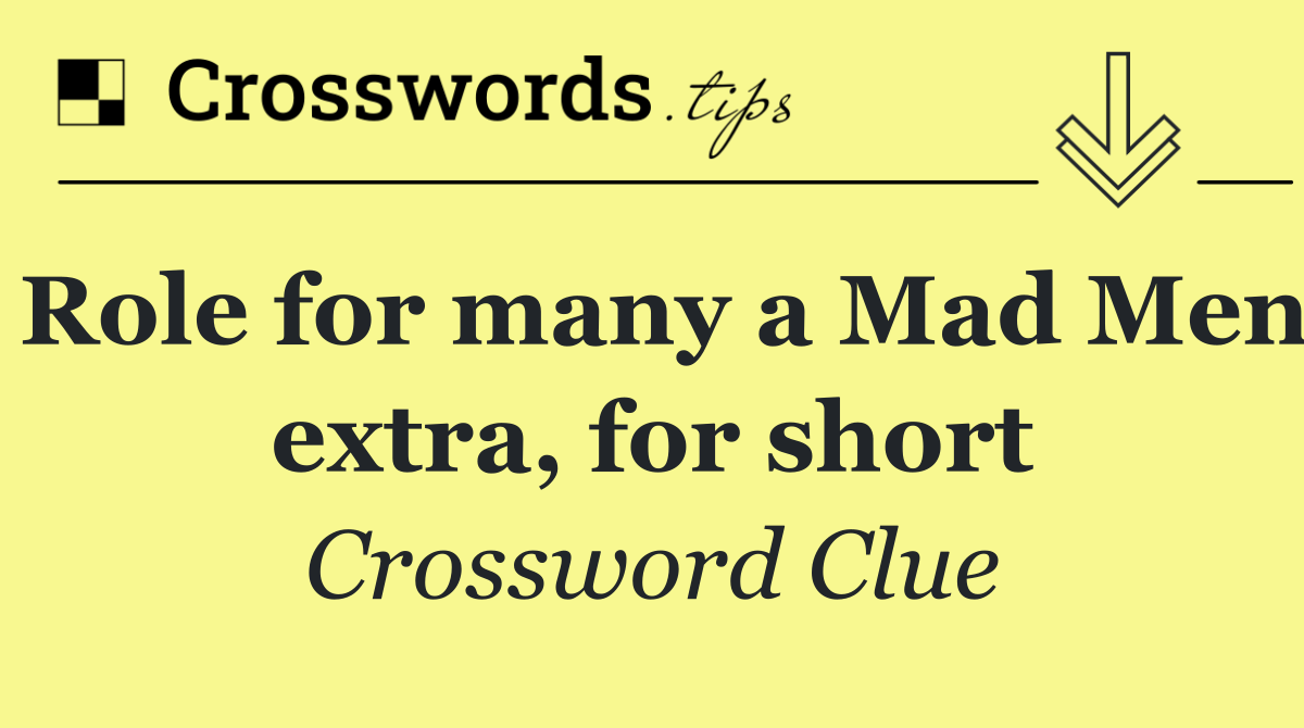 Role for many a Mad Men extra, for short