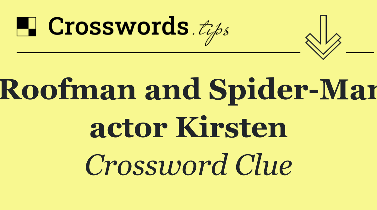 Roofman and Spider Man actor Kirsten