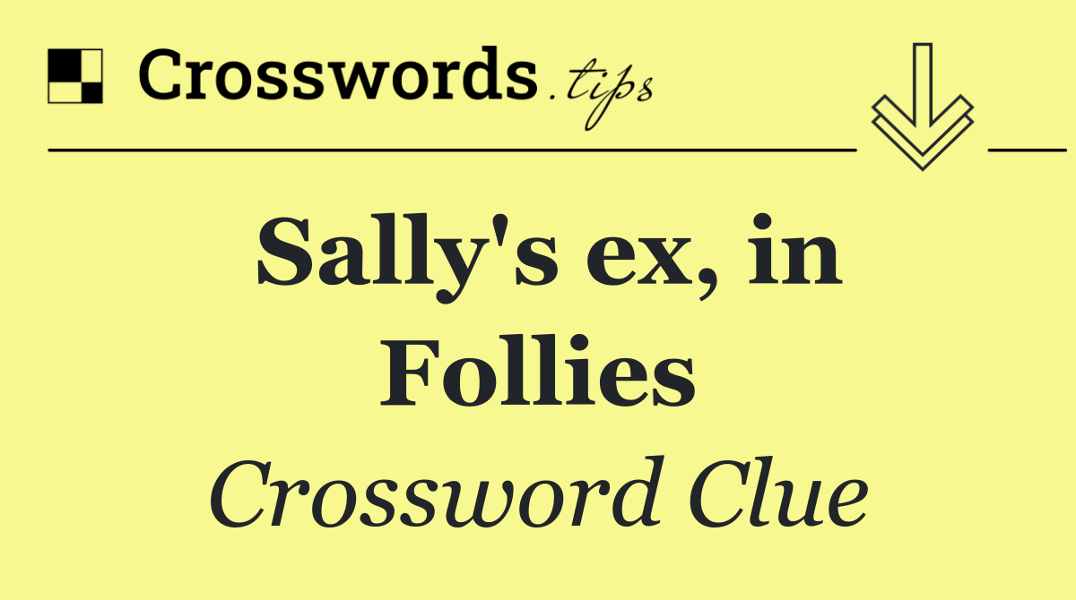 Sally's ex, in Follies
