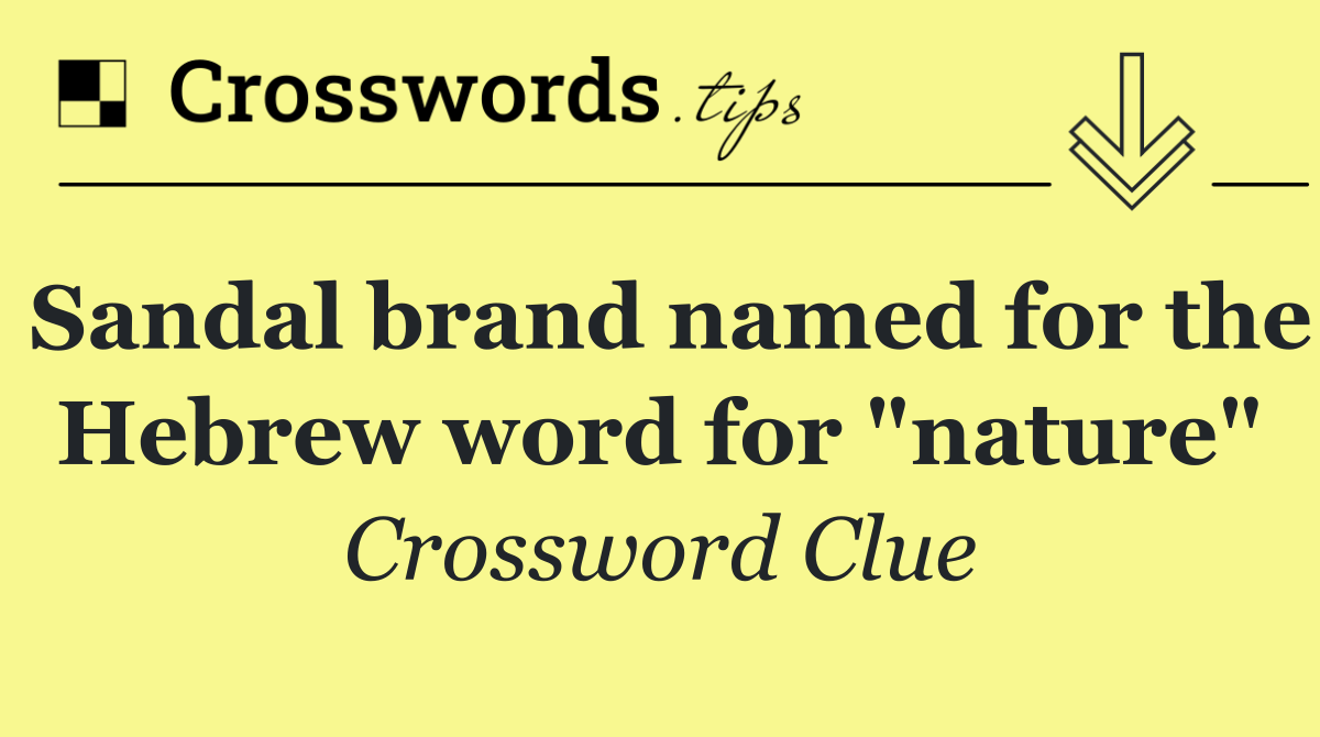 Sandal brand named for the Hebrew word for "nature"