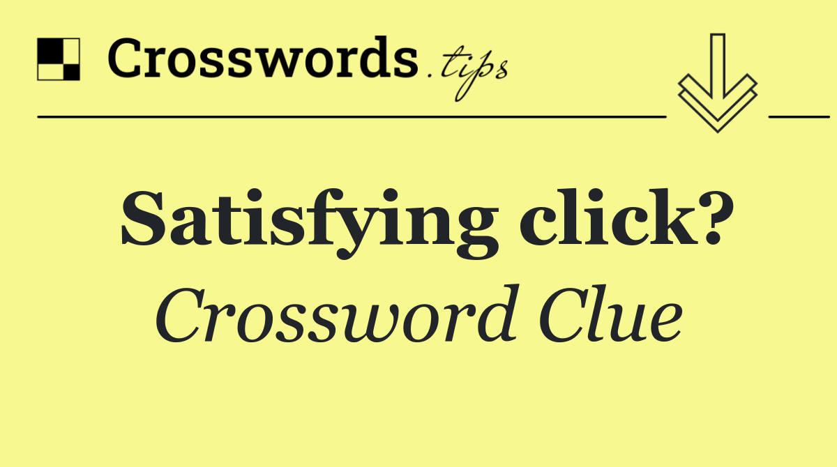 Satisfying click?