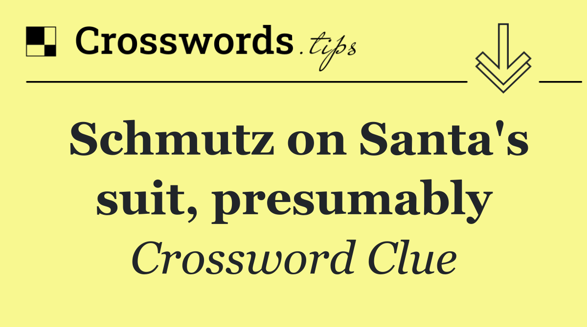 Schmutz on Santa's suit, presumably