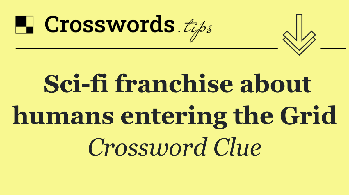 Sci fi franchise about humans entering the Grid