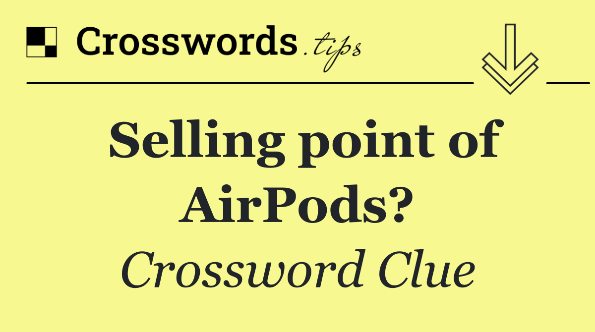 Selling point of AirPods?