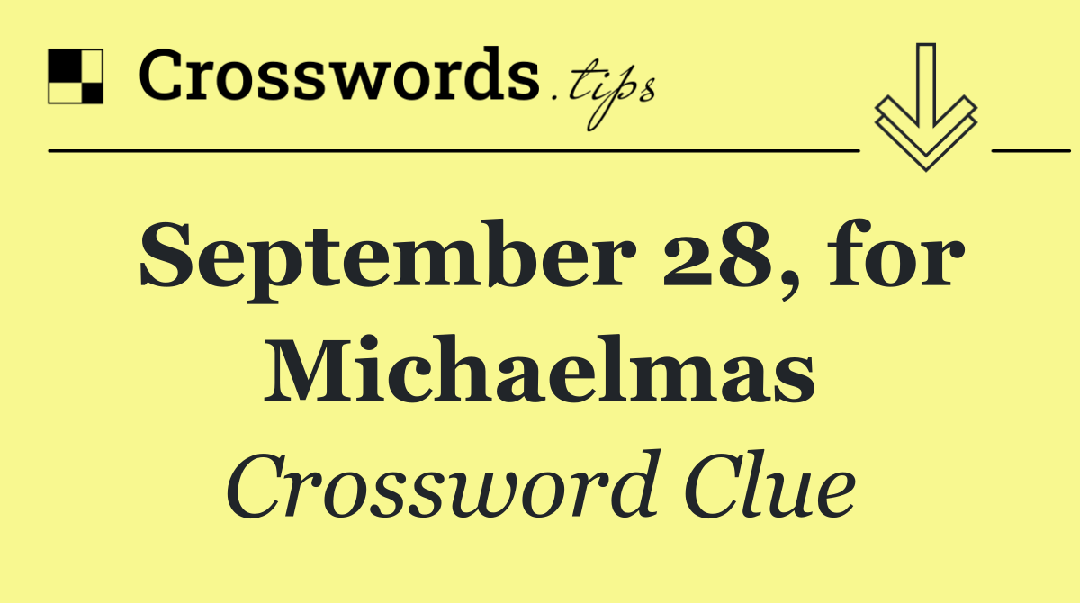 September 28, for Michaelmas