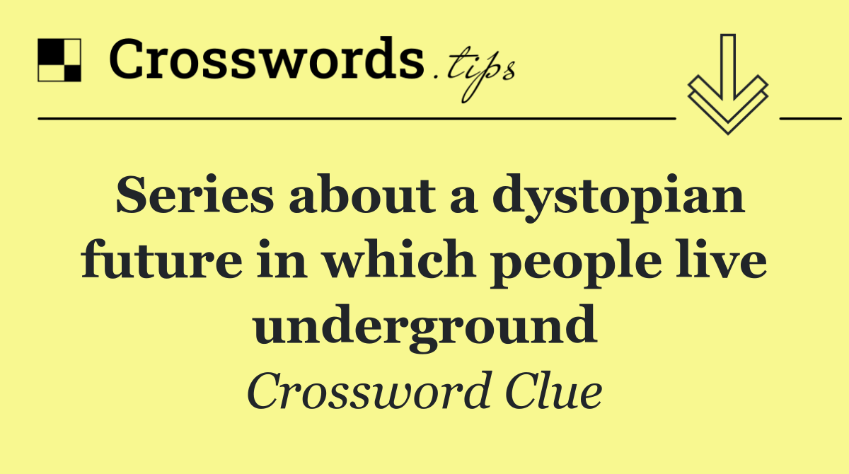 Series about a dystopian future in which people live underground