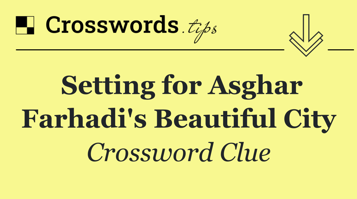 Setting for Asghar Farhadi's Beautiful City