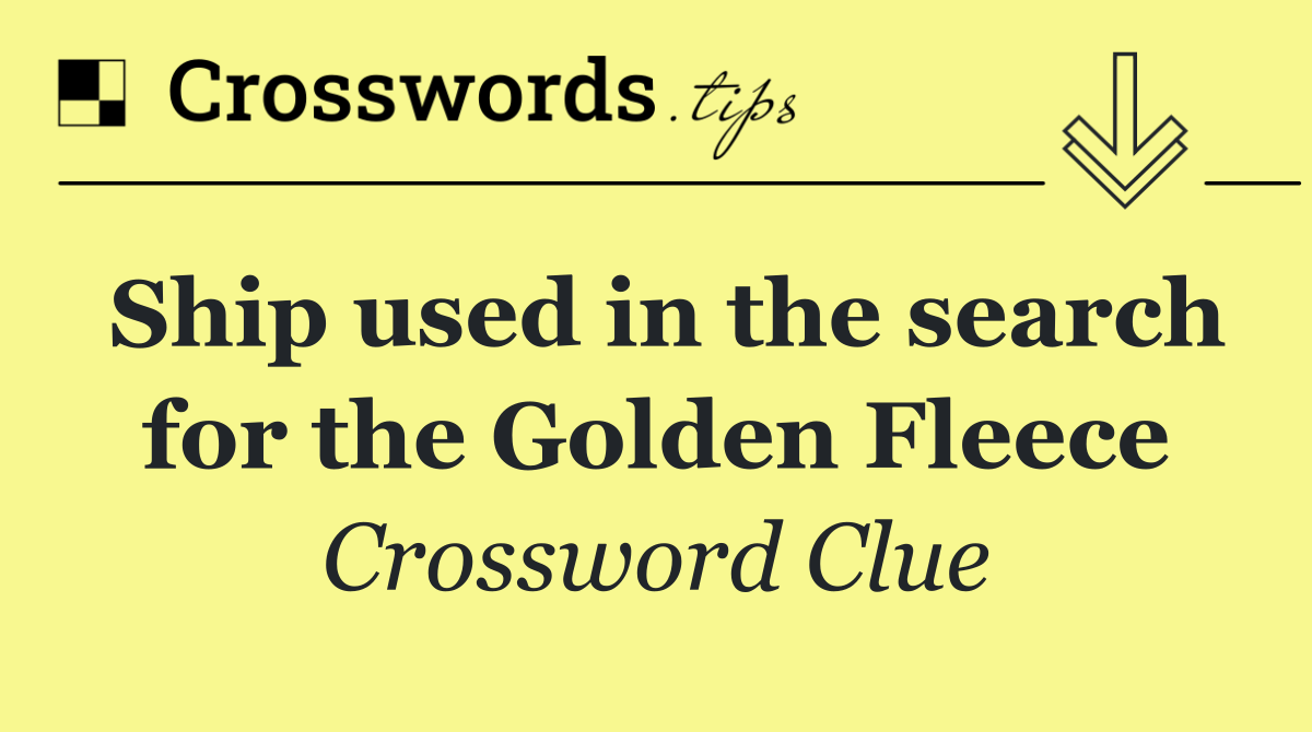 Ship used in the search for the Golden Fleece