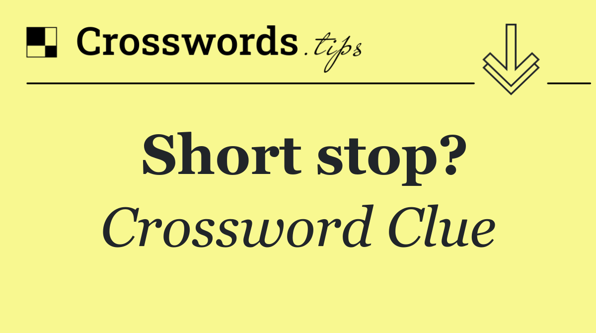 Short stop?