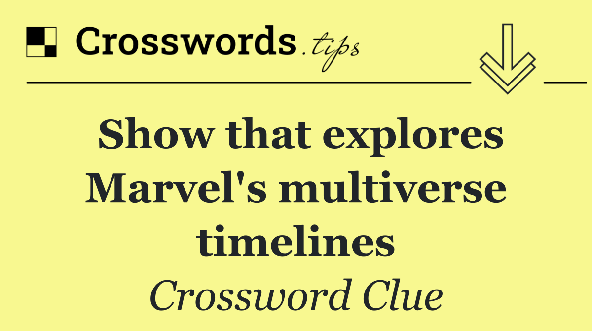 Show that explores Marvel's multiverse timelines