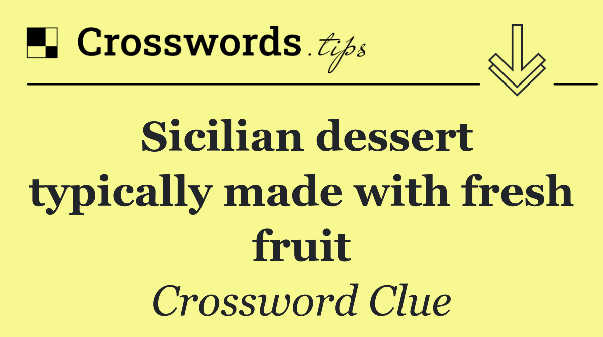 Sicilian dessert typically made with fresh fruit