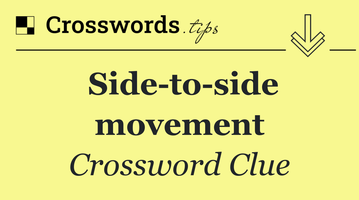 Side to side movement