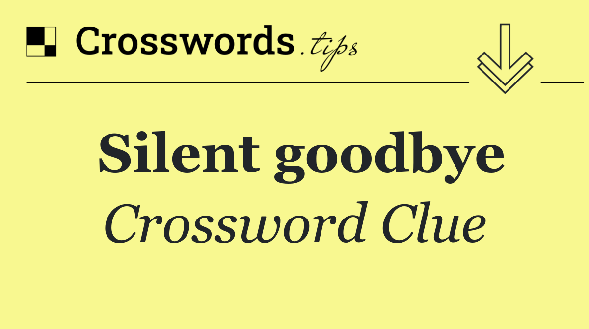 Silent goodbye