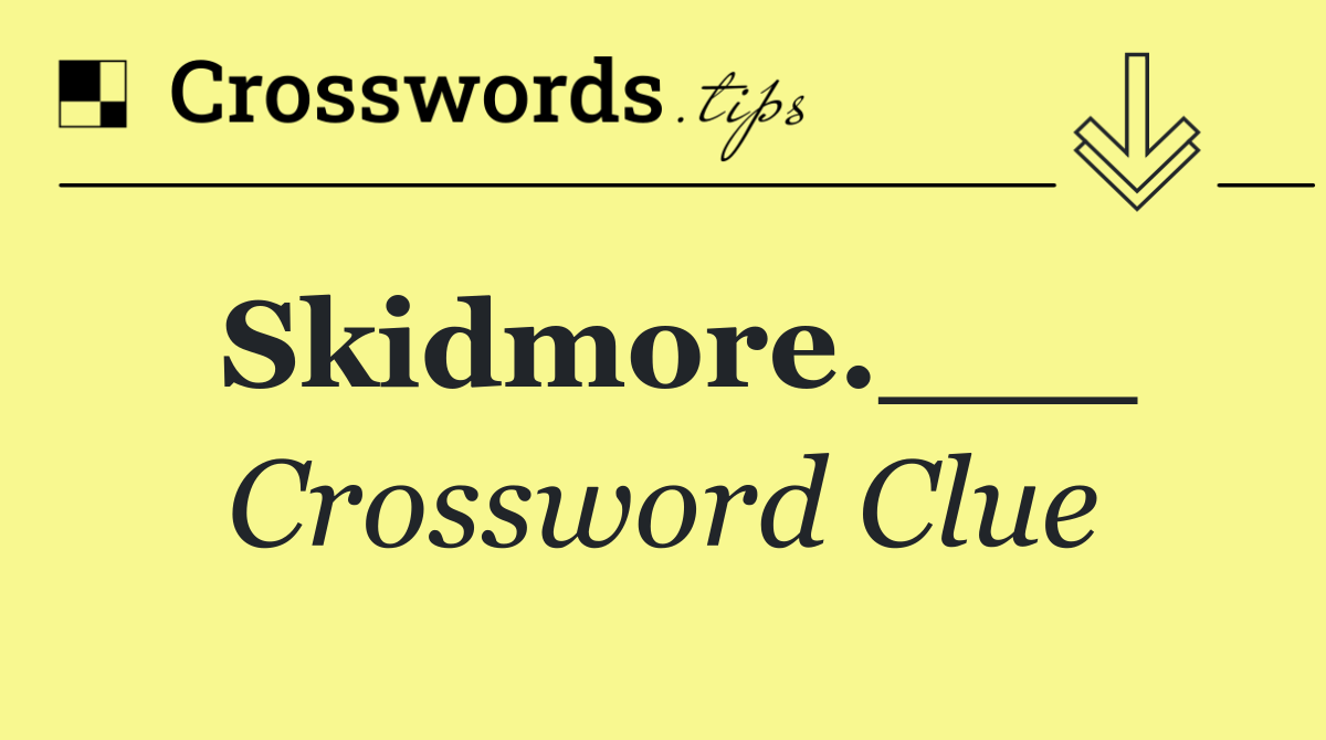 Skidmore.___
