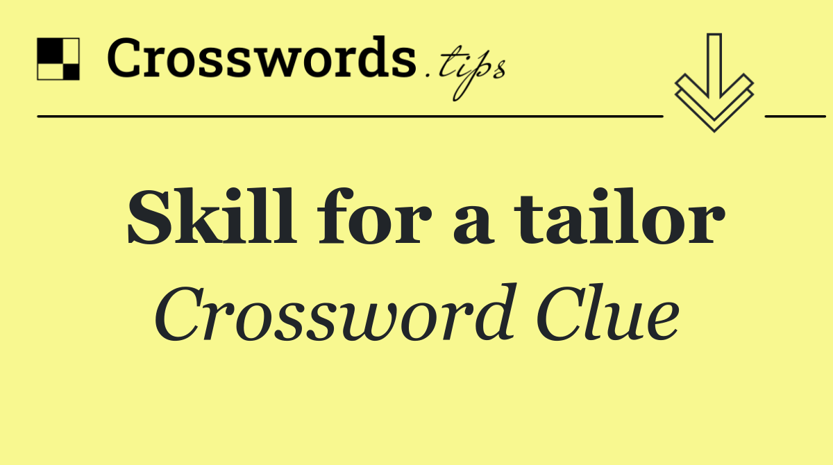 Skill for a tailor