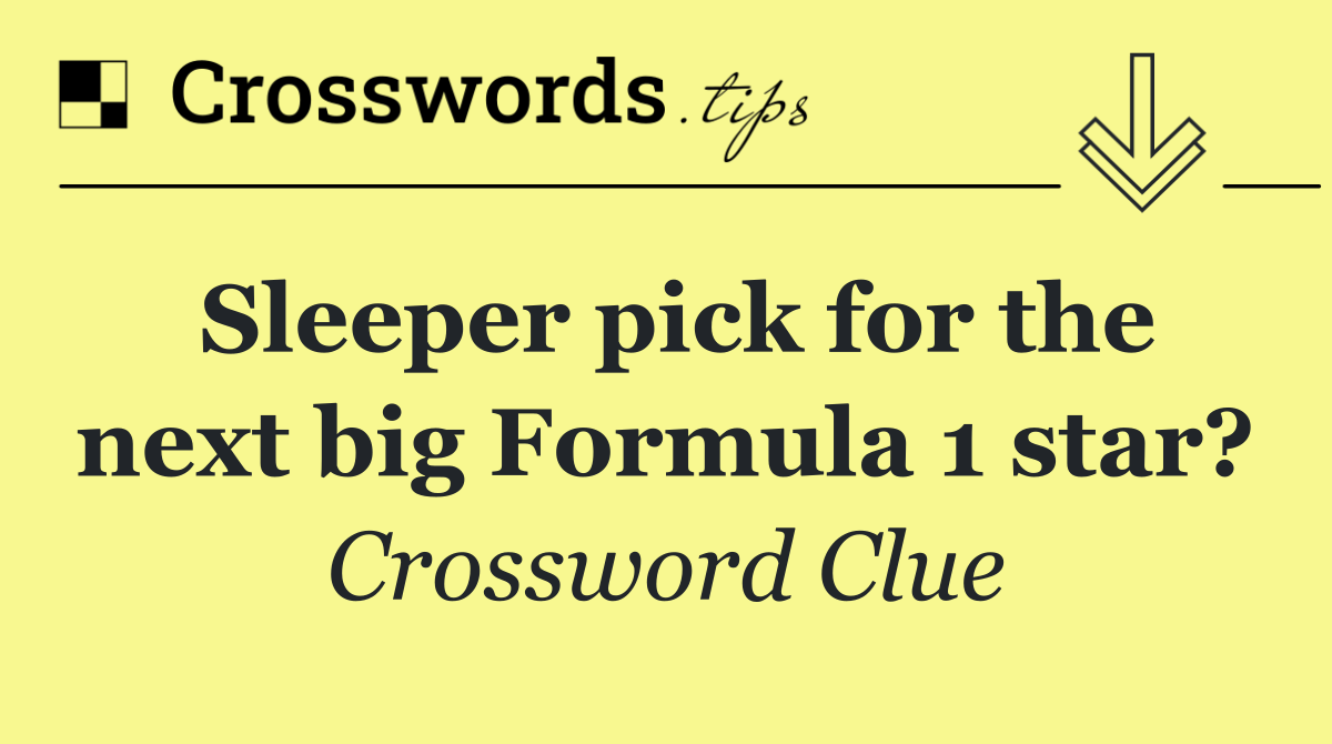 Sleeper pick for the next big Formula 1 star?
