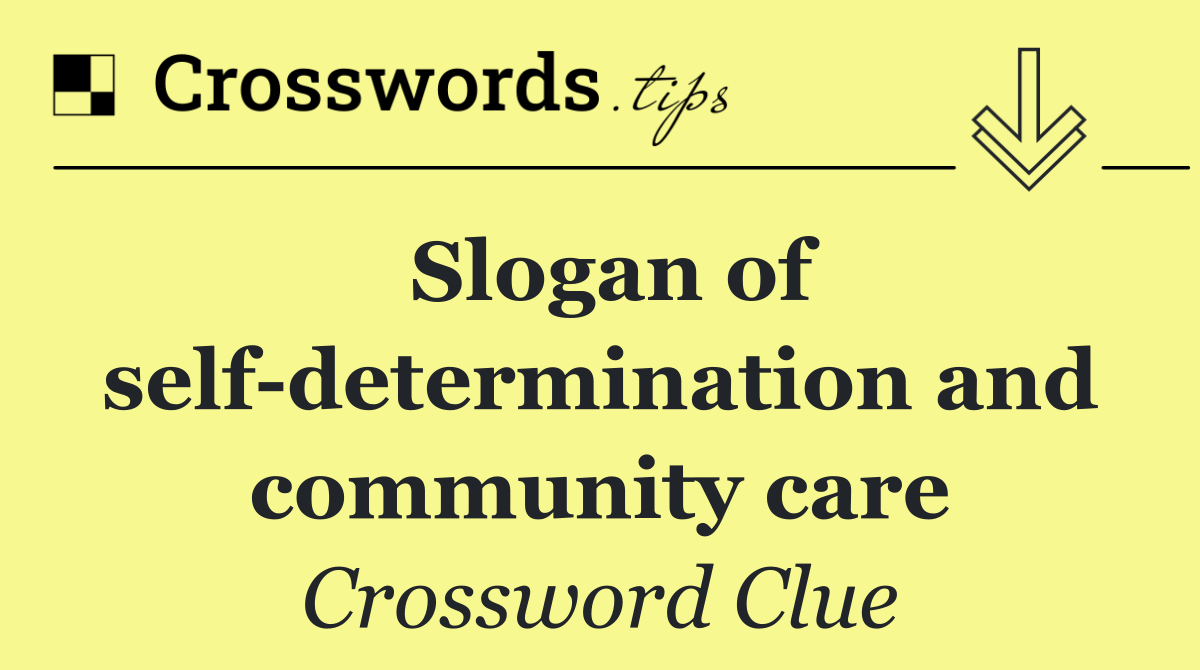 Slogan of self determination and community care