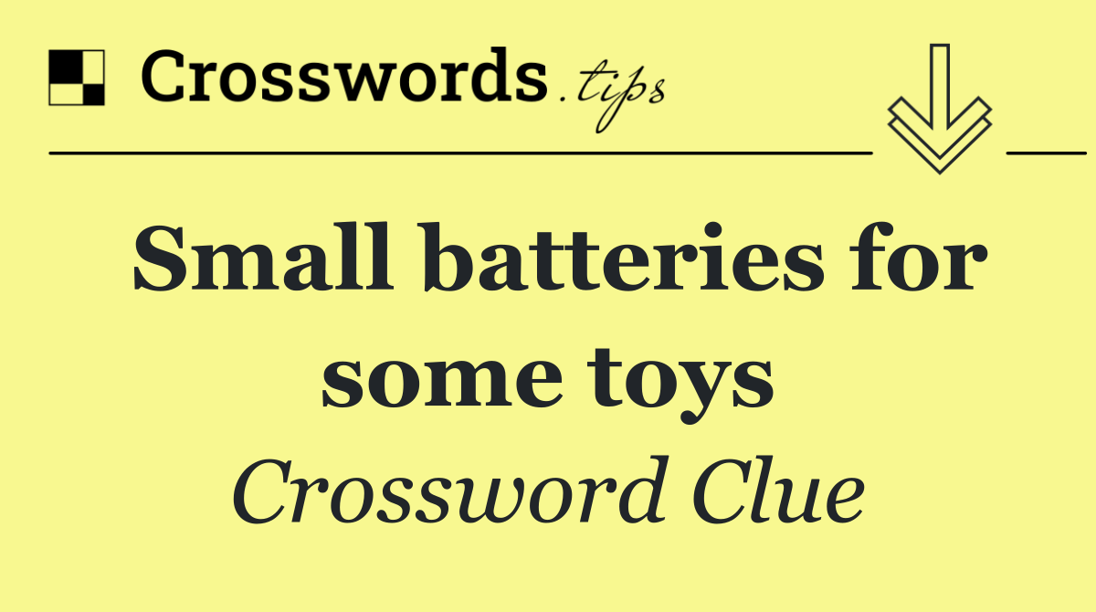 Small batteries for some toys