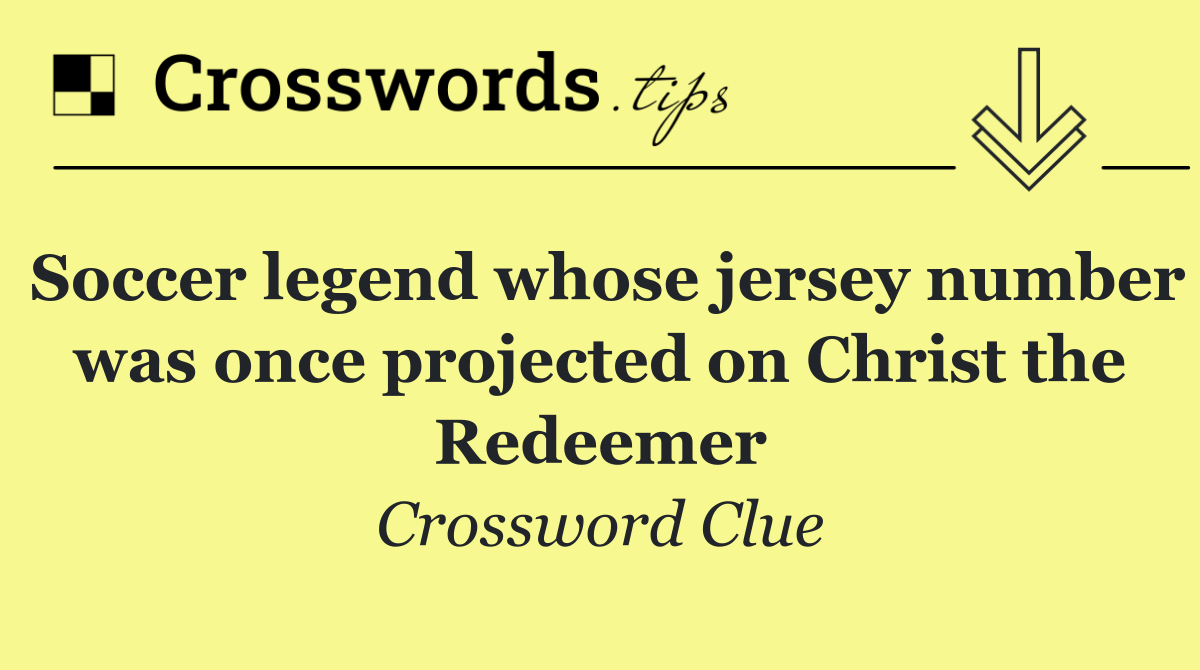Soccer legend whose jersey number was once projected on Christ the Redeemer