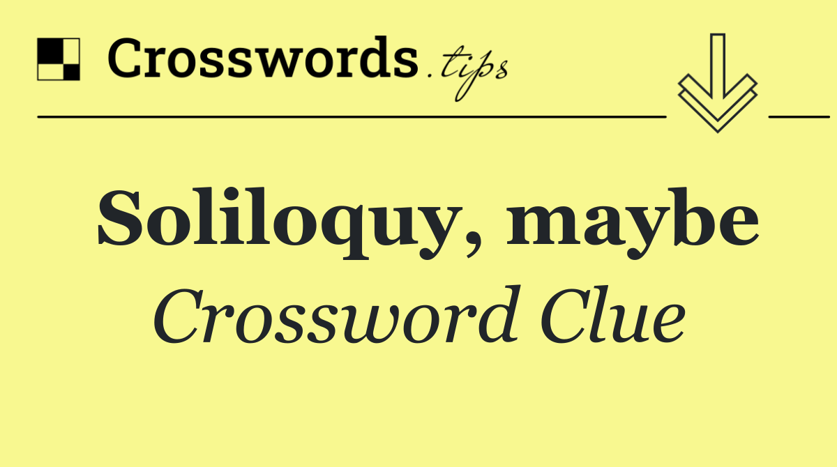 Soliloquy, maybe