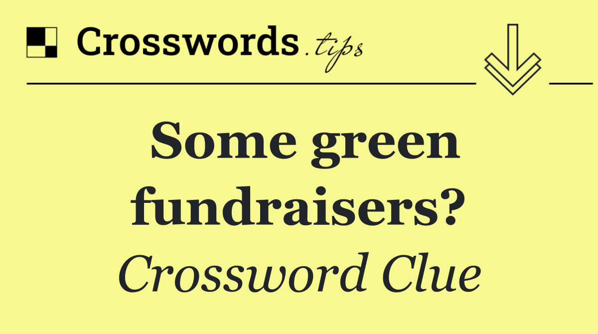Some green fundraisers?
