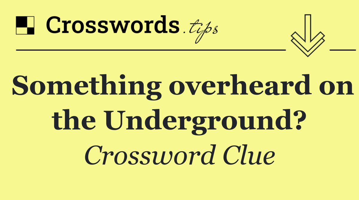 Something overheard on the Underground?