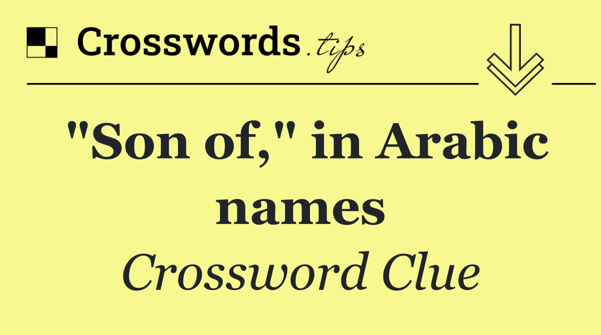 "Son of," in Arabic names
