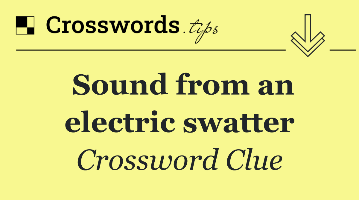 Sound from an electric swatter