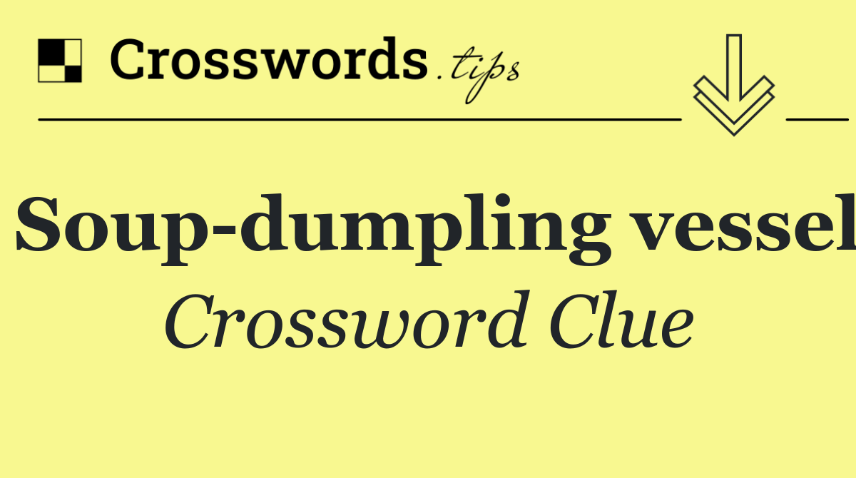 Soup dumpling vessel