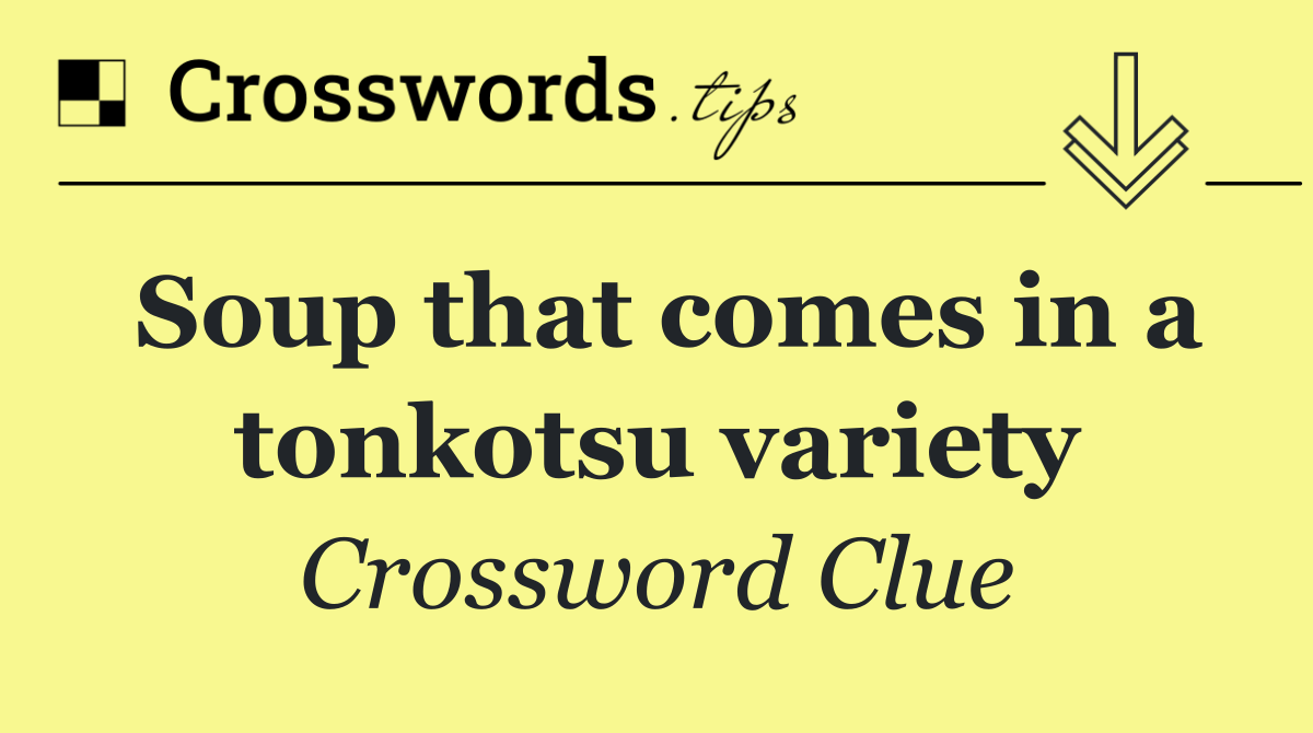 Soup that comes in a tonkotsu variety